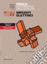 Prezzi informativi dell'edilizia. Impianti elettrici. 1º semestre 2024 libro