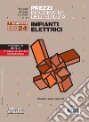 Prezzi informativi dell'edilizia. Impianti elettrici. 1º semestre 2024 libro