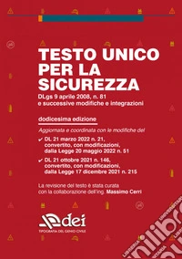 Testo unico per la sicurezza. Dlgs 9 aprile 2008 n. 81 e successive modifiche e integrazioni libro