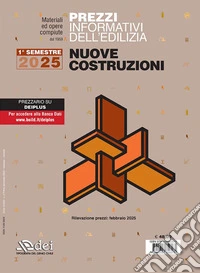 Prezzi informativi dell'edilizia. Nuove costruzioni. 1º semestre 2025. Materiali ed opere compiute. Rilevazione prezzi Febbraio 2025 libro