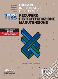 Prezzi informativi dell'edilizia. Recupero, ristrutturazione, manutenzione. 2° semestre 2025. Rilevazione prezzi Ottobre 2025 libro