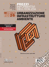 Prezzi informativi dell'edilizia. Urbanizzazione, infrastrutture, ambiente. 1° semestre 2026