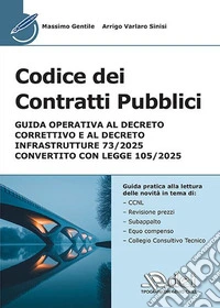 Codice dei contratti pubblici. Guida operativa al Decreto Correttivo e al Decreto Infrastrutture 73/2025 convertito con legge 105/2025 libro