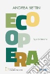 Ecoopera. Sguardi d'insieme libro di Bettini Andrea