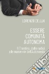 Essere comunità autonoma. Il Trentino, dalle radici alle nuove vie dell'Autonomia libro