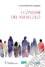 I consumi del XXI secolo libro