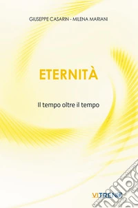Eternità. Il tempo oltre il tempo. Nuova ediz. libro
