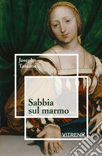 Sabbia sul marmo. Gli ultimi pensieri di Tommaso Moro libro