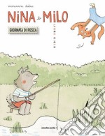 Nina e Milo. Giornata di pesca. Ediz. a colori libro