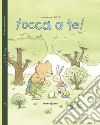 Tocca a te! Ediz. illustrata libro di Dubuc Marianne