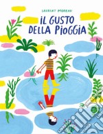 Il gusto della pioggia. Ediz. illustrata libro