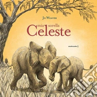 Mia sorella celeste. Ediz. a colori