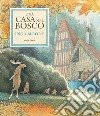 Una casa nel bosco. Ediz. a colori libro