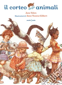 Il corteo degli animali. Ediz. a colori libro