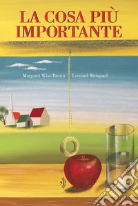 La cosa più importante. Ediz. a colori libro