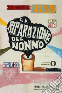 La riparazione del nonno. Ediz. a colori libro