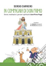 In compagnia di don Primo. Storie, meditazioni, pensieri spirituali di don Primo Poggi. Ediz. illustrata