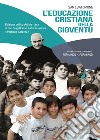 Educazione cristiana della gioventù. Edizione critica della lettera di San Luigi Orione sull'educazione «cristiano paterna». Ediz. critica libro