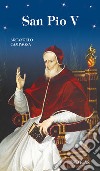 San Pio V. Ediz. illustrata libro