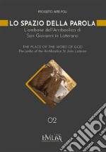 Lo spazio della parola. L'ambone dell'Arcibasilica di San Giovanni in Laterano. Ediz. italiana e inglese libro