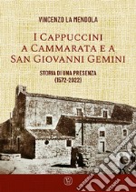 I Cappuccini a Cammarata e a San Giovanni Gemini. Storia di una presenza (1572-2022) libro