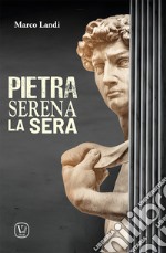 Pietra serena la sera libro