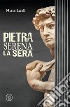 Pietra serena la sera libro