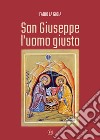 San Giuseppe l'uomo giusto libro di La Gioia Fabio