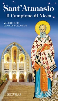 Sant'Atanasio. Il Campione di Nicea libro