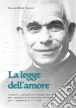 La legge dell'amore. Vol. 2: Il percorso legislativo della Piccola Opera della Divina Provvidenza dalle Costituzioni dei Figli della Divina Provvidenza fino al I Capitolo Generale (1912-1940)