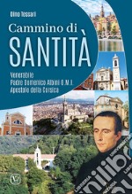 Cammino di santità. Venerabile Padre Domenico Albini O.M.I. Apostolo della Corsica. Ediz. illustrata libro