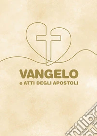Vangelo e Atti degli Apostoli