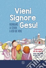 Vieni Signore Gesù! Prepariamo la strada a Gesù che viene. Cammino di Avvento con racconti di don Bruno Ferrero libro