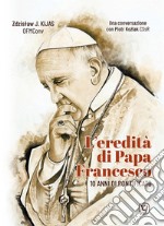 L'eredità di papa Francesco. 10 anni di pontificato libro