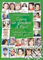 Come un giardino di fiori. Testimoni della fede dei nostri giorni libro