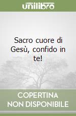 Sacro cuore di Gesù, confido in te!