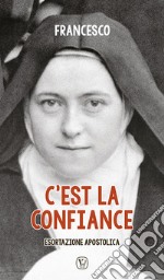 C'est la confiance. Esortazione apostolica libro