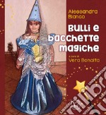 Bulli e bacchette magiche libro