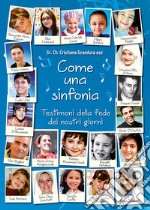 Come una sinfonia. Testimoni della fede dei nostri giorni libro