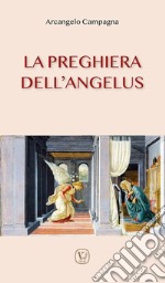 La preghiera dell'angelus. Ediz. illustrata libro