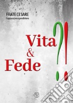 Vita & fede?!