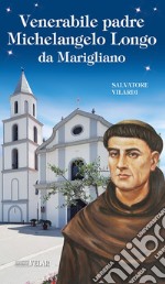 Venerabile padre Michelangelo Longo da Marigliano libro