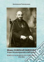 Mons. Camillo Carrara. Primo vicario Apostolico dell'Eritrea. Semplice memoria di un centenario 1924-2024