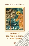 Laudato si', per l'ape, la cerva et sora iguana libro