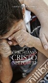 Cerchiamo Cristo nei poveri libro