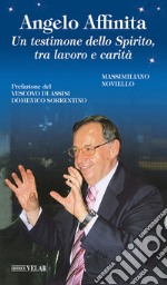 Angelo Affinita. Un testimone dello Spirito, tra lavoro e carità