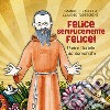 Felice semplicemente felice! Padre Daniele da Samarate. Ediz. illustrata libro