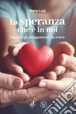 La speranza che è in noi. I segni e gli atteggiamenti da vivere libro