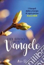 Un anno con il Vangelo. I Vangeli della liturgia di ogni giorno. Anno 2025 libro