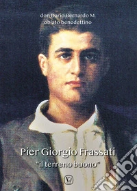 Pier Giorgio Frassati «il terreno buono» libro